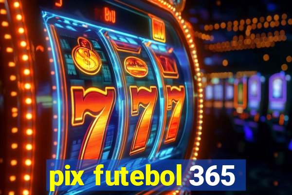 pix futebol 365