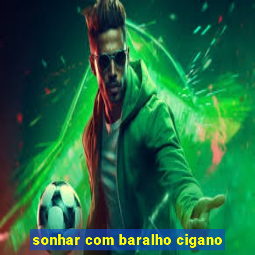 sonhar com baralho cigano