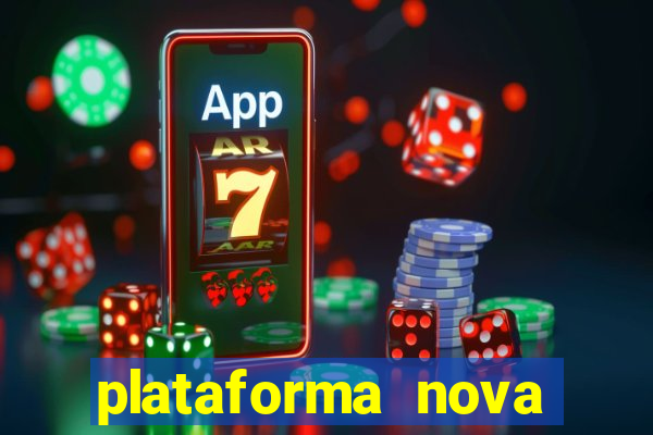 plataforma nova lan?ada hoje cassino