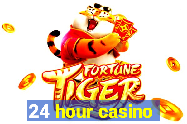 24 hour casino