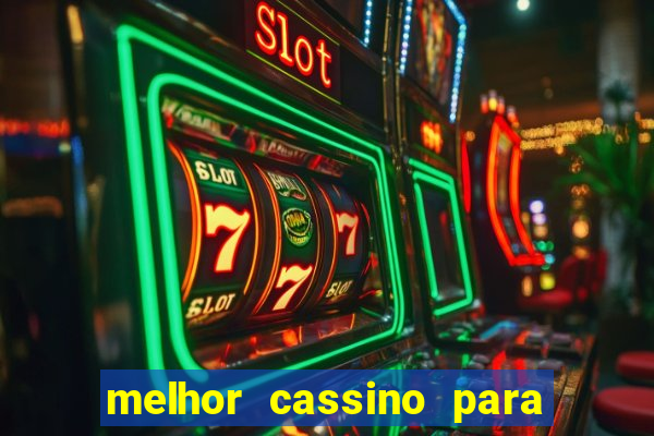 melhor cassino para ganhar dinheiro