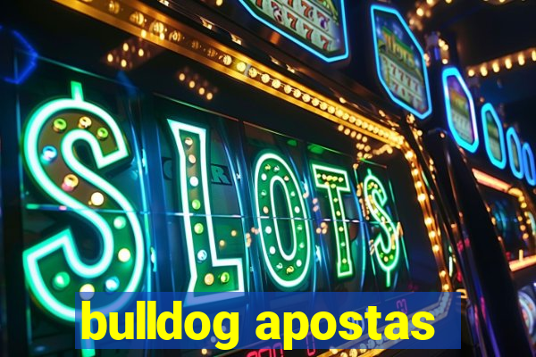 bulldog apostas