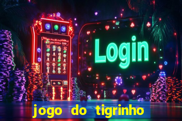 jogo do tigrinho é furada