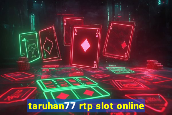 taruhan77 rtp slot online