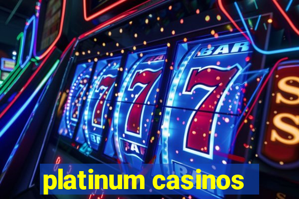 platinum casinos