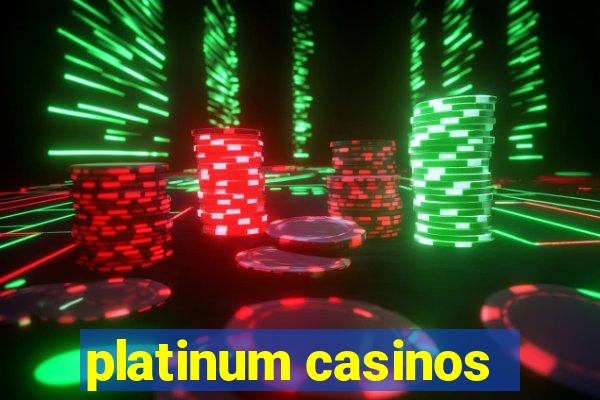 platinum casinos