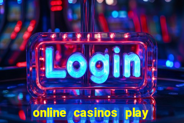 online casinos play for real money