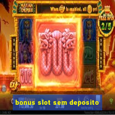 bonus slot sem deposito