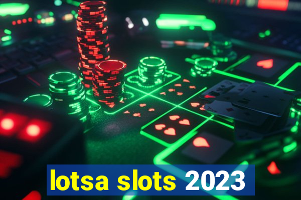 lotsa slots 2023