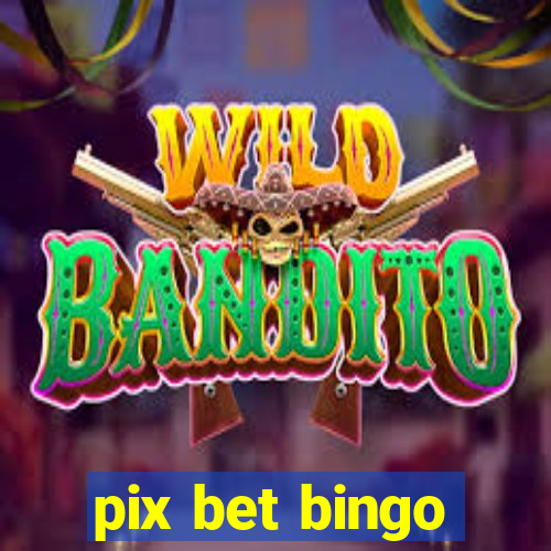 pix bet bingo