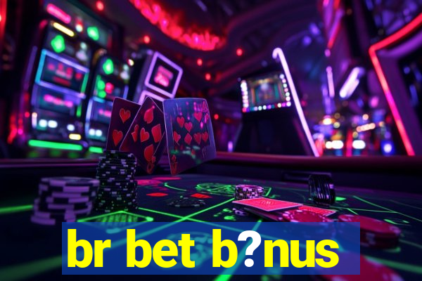 br bet b?nus