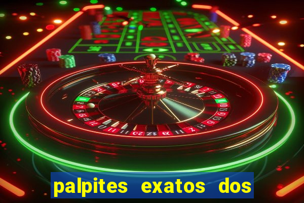 palpites exatos dos jogos de hoje