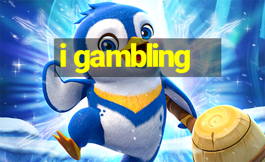 i gambling