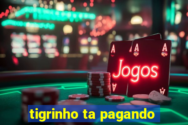 tigrinho ta pagando