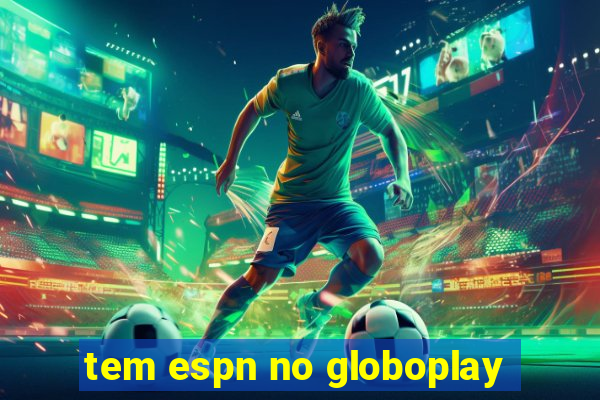 tem espn no globoplay