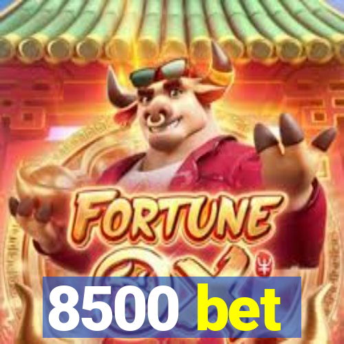 8500 bet