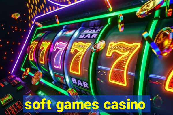 soft games casino