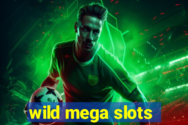 wild mega slots