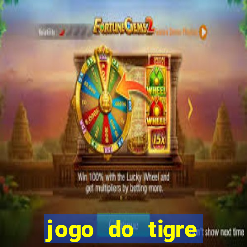 jogo do tigre ganha dinheiro