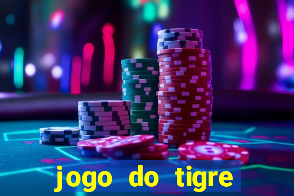 jogo do tigre ganha dinheiro