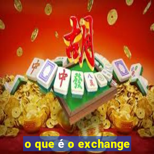 o que é o exchange