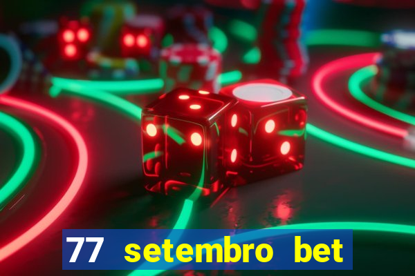 77 setembro bet com é confiável