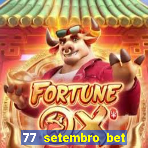 77 setembro bet com é confiável