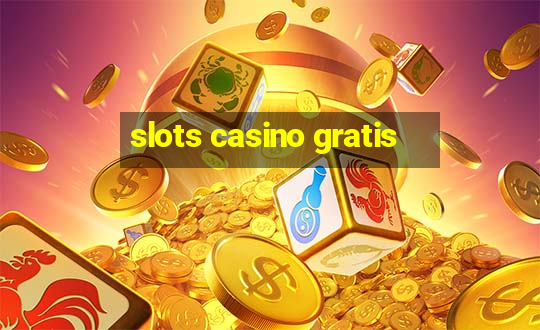 slots casino gratis