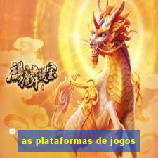 as plataformas de jogos