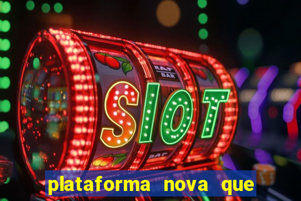 plataforma nova que d谩 b么nus