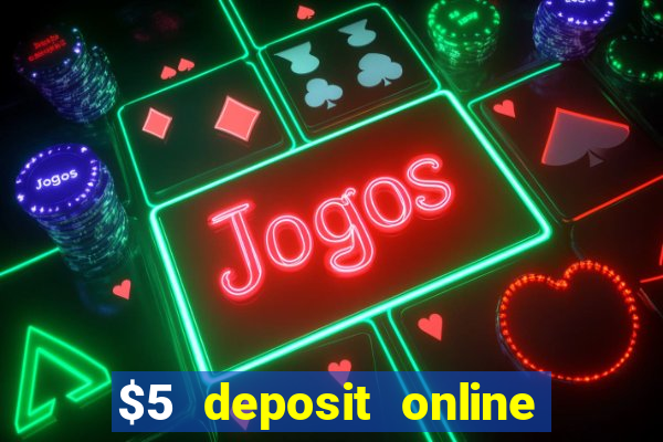 $5 deposit online casino usa