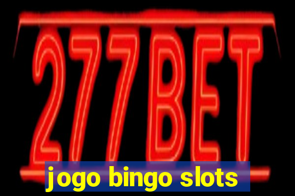 jogo bingo slots