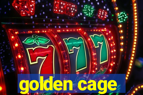 golden cage