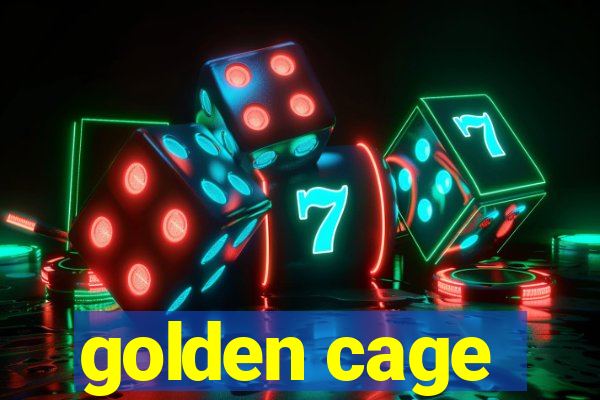 golden cage