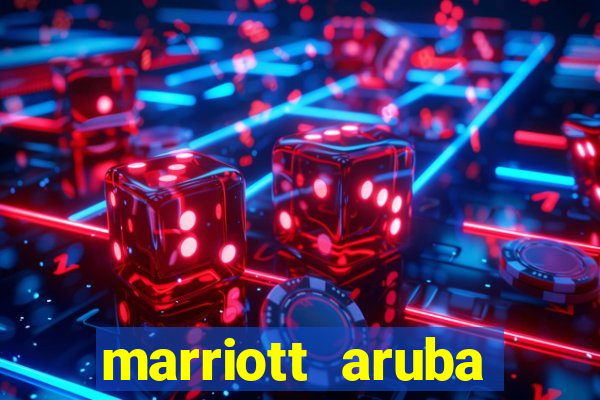 marriott aruba resort and casino