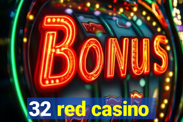 32 red casino