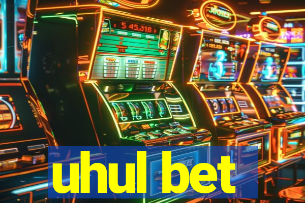 uhul bet