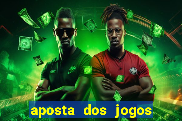 aposta dos jogos de hoje