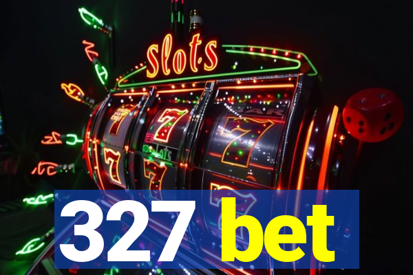 327 bet