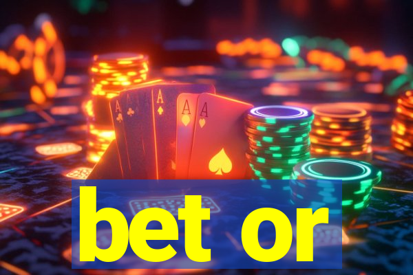 bet or