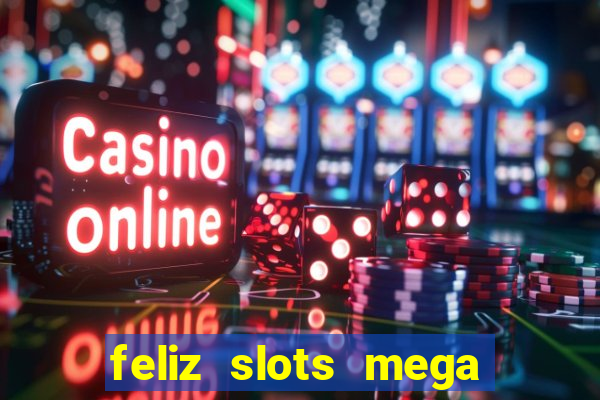 feliz slots mega vegas paga mesmo