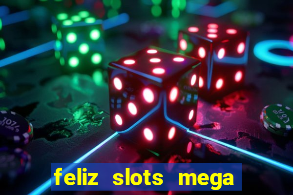 feliz slots mega vegas paga mesmo