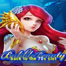 back to the 70s slot