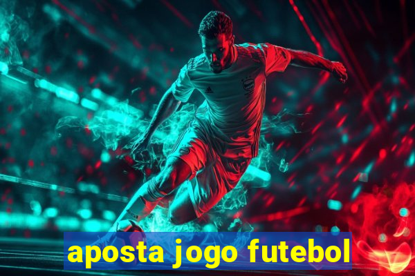 aposta jogo futebol