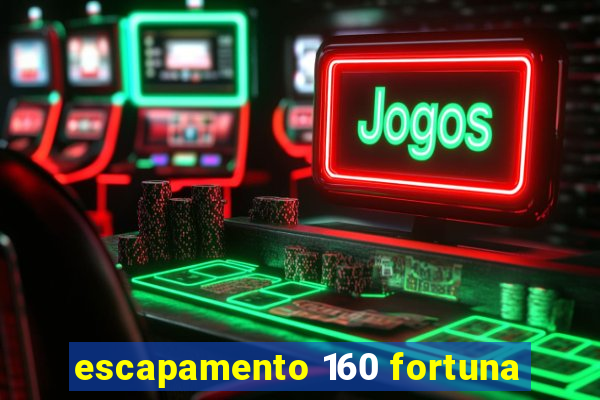 escapamento 160 fortuna