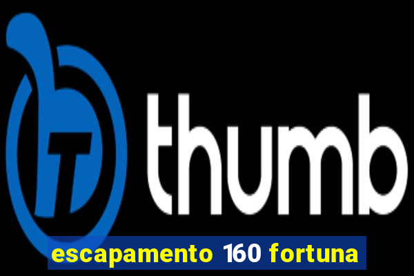 escapamento 160 fortuna