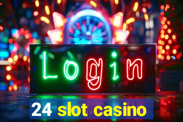 24 slot casino