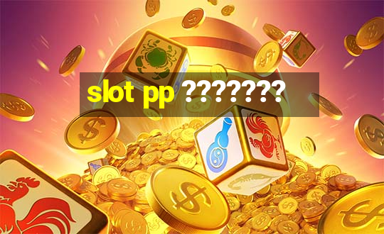 slot pp ???????