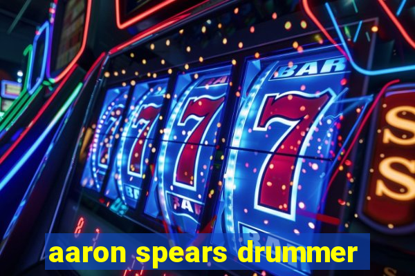 aaron spears drummer