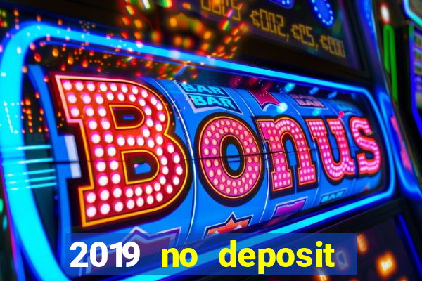 2019 no deposit bonus casino